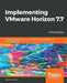 Implementing VMware Horizon 7.7 by Jason Ventresco