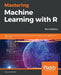 Mastering Machine Learning with R by Cory Lesmeister