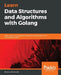 Hands-On Data Structures and Algorithms with Go by Bhagvan Kommadi