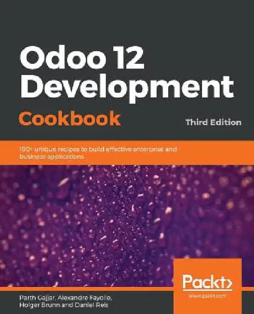 Odoo 12 Development Cookbook: 190+ unique recipes to build effective enterprise and business applications by Parth Gajjar