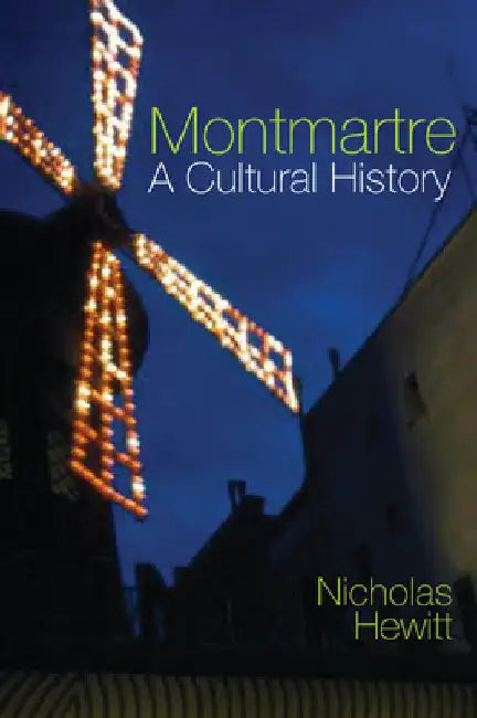 Montmartre: A Cultural History by Nicholas Hewitt