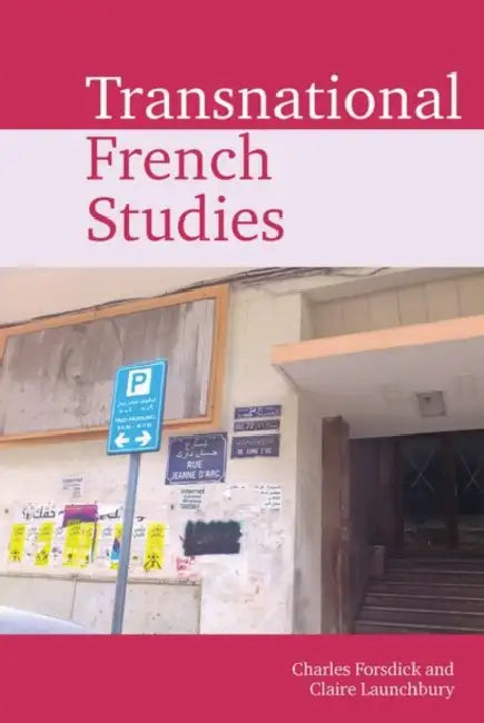 Transnational French Studies by Charles Forsdick, Claire Launchbury