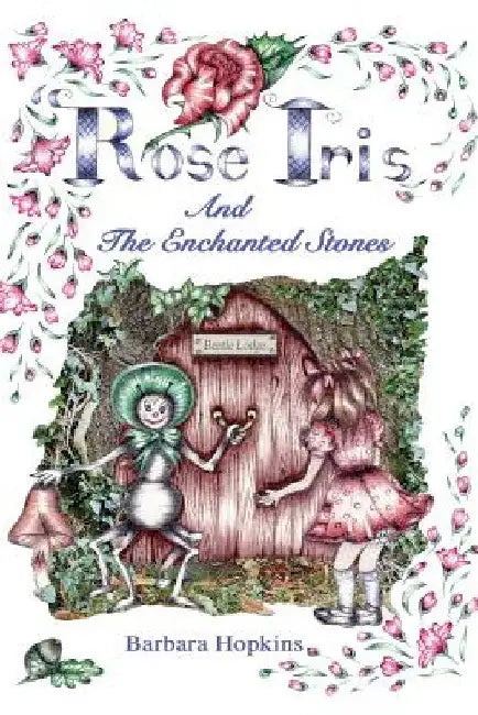 Rose Iris and the Enchanted Stones by Barbara Hopkins