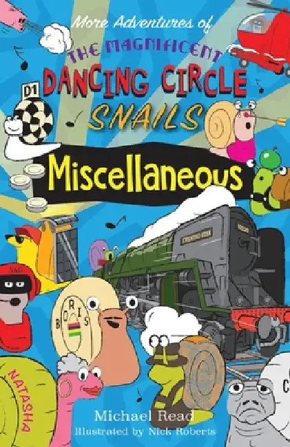 More Adventures of the Magnificent Dancing Circle Snails: Miscellaneous by Michael Read