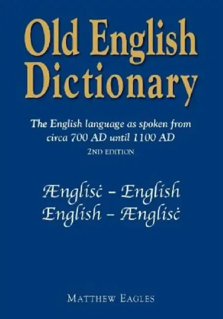 Old English Dictionary by Matthew Eagles