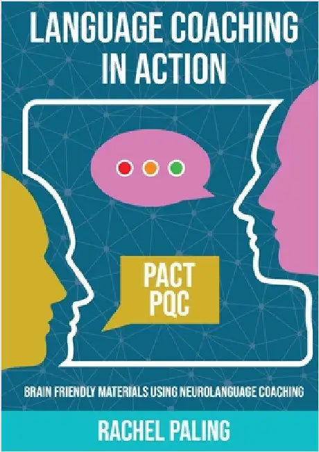 Language Coaching In Action: Brain-friendly materials using Neurolanguage Coaching by Paling, Rachel