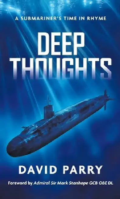 Deep Thoughts: A Submariner's Time in Rhyme by David Parry, Sandy Freeleagus