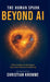 The human Spark - Beyond AI: What It Means to Be Human When Machines Do the Thinking by Christian Kromme