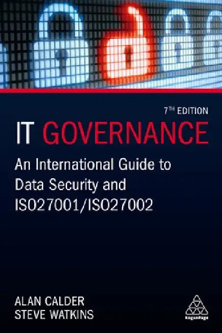 It Governance: An International Guide to Data Security and ISO 27001/ISO 27002 by Alan Calder