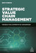 Strategic Value Chain Management: Models for Competitive Advantage by Qeis Kamran