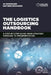 The Logistics Outsourcing Handbook: A Step-By-Step Guide from Strategy Through to Implementation by Jo Godsmark