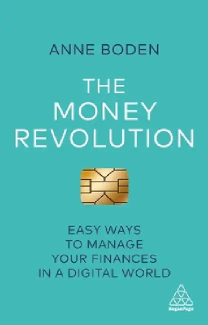 The Money Revolution: Easy Ways to Manage Your Finances in a Digital World by Anne Boden
