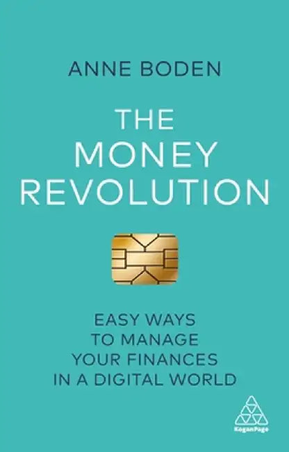 The Money Revolution: Easy Ways to Manage Your Finances in a Digital World by Anne Boden