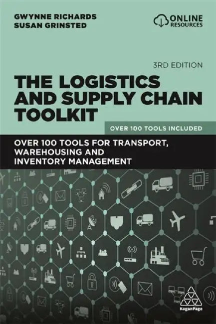 The Logistics and Supply Chain Toolkit: Over 100 Tools for Transport, Warehousing and Inventory Management by Gwynne Richards