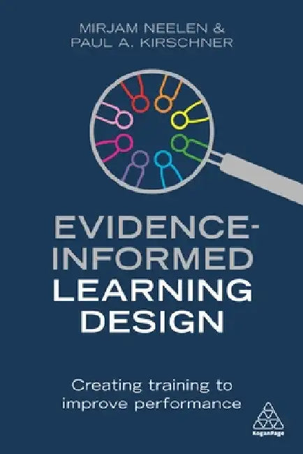Evidence-Informed Learning Design: Creating Training to Improve Performance by Mirjam Neelen
