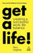 Get a Life!: Creating a Successful Work-Life Balance by Rick Hughes