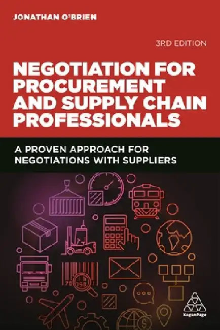 Negotiation for Procurement and Supply Chain Professionals: A Proven Approach for Negotiations with Suppliers by Jonathan O'Brien