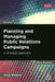Planning and Managing Public Relations Campaigns: A Strategic Approach by Anne Gregory
