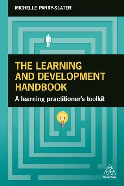 The Learning and Development Handbook: A Learning Practitioner's Toolkit by Michelle Parry-Slater
