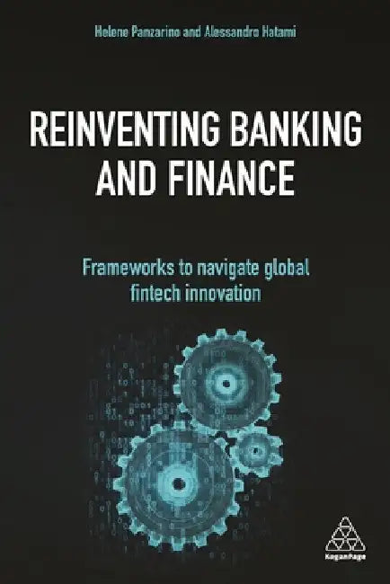 Reinventing Banking and Finance: Frameworks to Navigate Global Fintech Innovation by Helene Panzarino