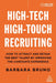 High-Tech High-Touch Recruiting: How to Attract and Retain the Best Talent by Improving the Candidate Experience by Barbara Bruno