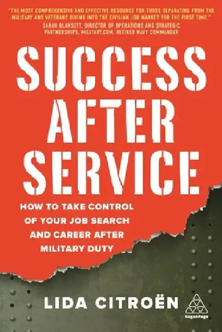 Success After Service: How to Take Control of Your Job Search and Career After Military Duty by Lida Citroën