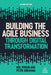 Building the Agile Business Through Digital Transformation by Neil Perkin
