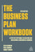 The Business Plan Workbook: A Step-By-Step Guide to Creating and Developing a Successful Business by Colin Barrow