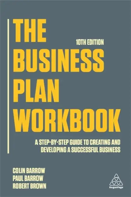 The Business Plan Workbook: A Step-By-Step Guide to Creating and Developing a Successful Business by Colin Barrow, Paul Barrow, Robert Brown