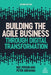Building the Agile Business Through Digital Transformation by Neil Perkin