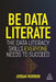 Be Data Literate: The Data Literacy Skills Everyone Needs to Succeed by Jordan Morrow