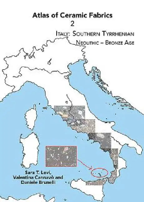 Atlas of Ceramic Fabrics 2: Italy: Southern Tyrrhenian. Neolithic – Bronze Age by Sara T. Levi