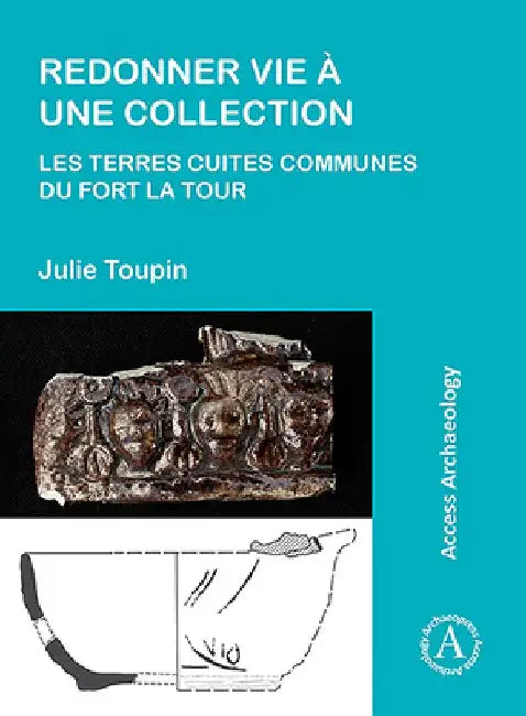 Redonner vie a une collection: les terres cuites communes du fort La Tour by Julie Toupin