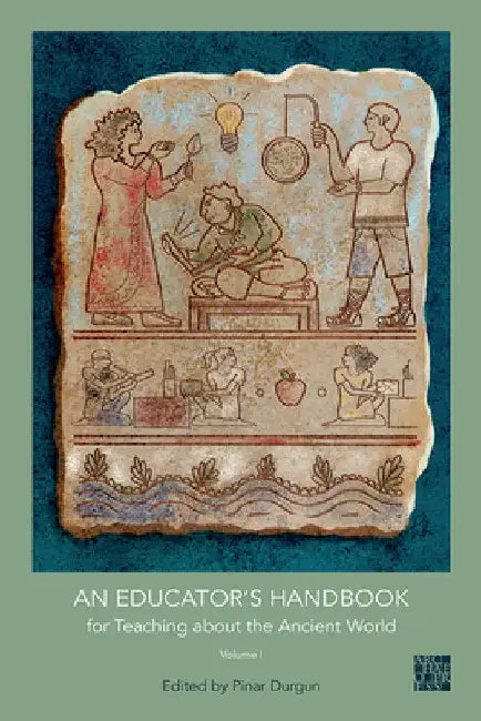 An N Educator's Handbook for Teaching about the Ancient World by Pinar Durgun