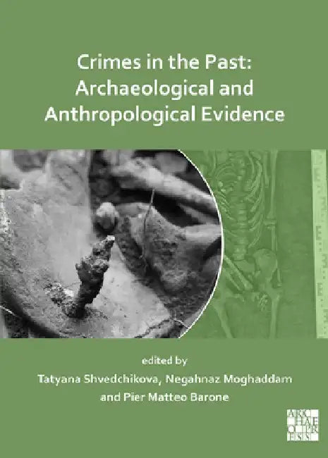 Crimes in the Past: Archaeological and Anthropological Evidence by Pier Matteo Barone