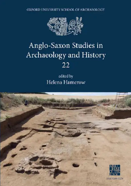 Anglo-Saxon Studies in Archaeology and History 22 by Helena Hamerow