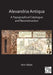 Alexandria Antiqua: A Topographical Catalogue and Reconstruction by Amr Abdo