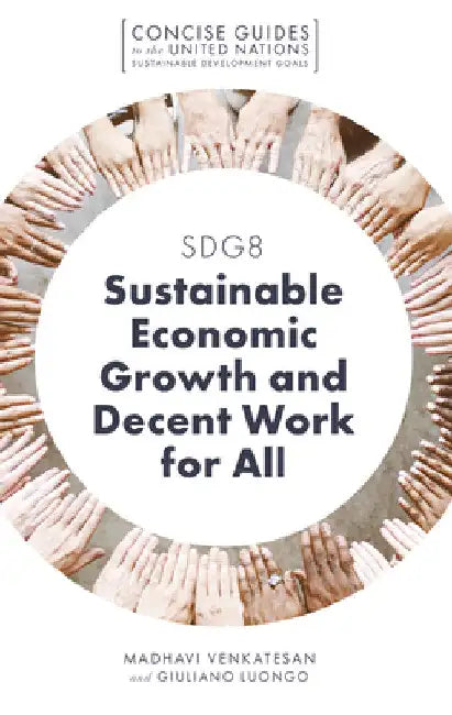 Sdg8 - Sustainable Economic Growth and Decent Work for All by Madhavi Venkatesan