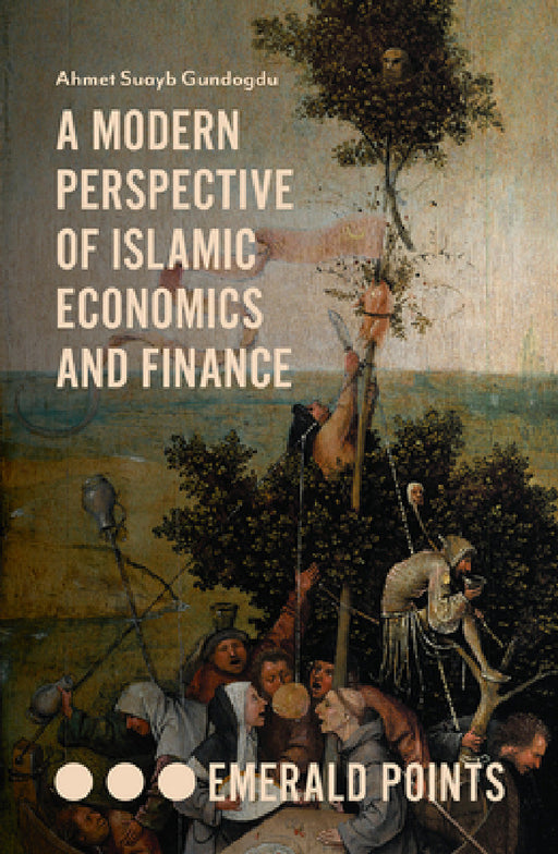 A Modern Perspective of Islamic Economics and Finance by Ahmet Suayb Gundogdu
