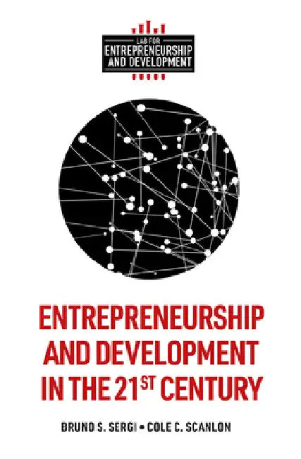 Entrepreneurship and Development in the 21st Century by Bruno S. Sergi