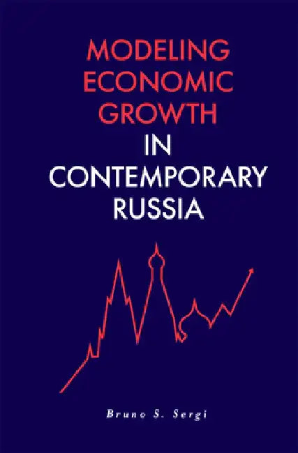 Modeling Economic Growth in Contemporary Russia by Bruno S. Sergi