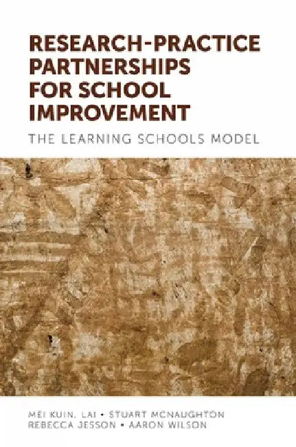 Research-Practice Partnerships for School Improvement: The Learning Schools Model by Mei Kuin Lai