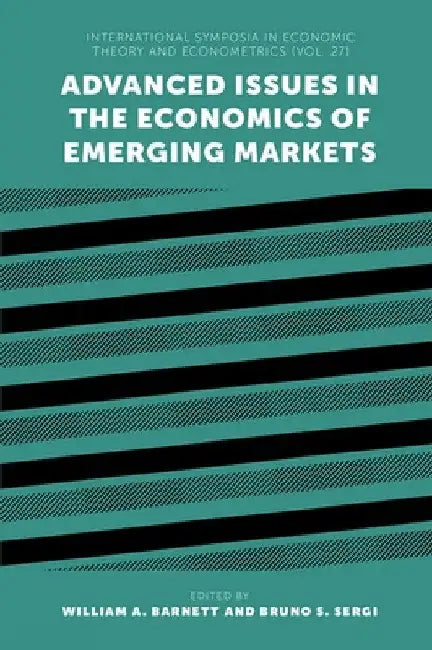 Advanced Issues in the Economics of Emerging Markets by William A. Barnett