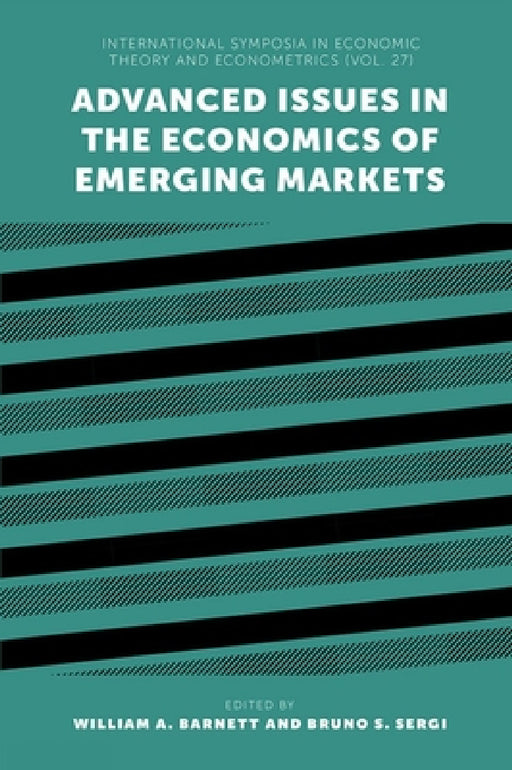 Advanced Issues in the Economics of Emerging Markets by William A. Barnett, Bruno S. Sergi
