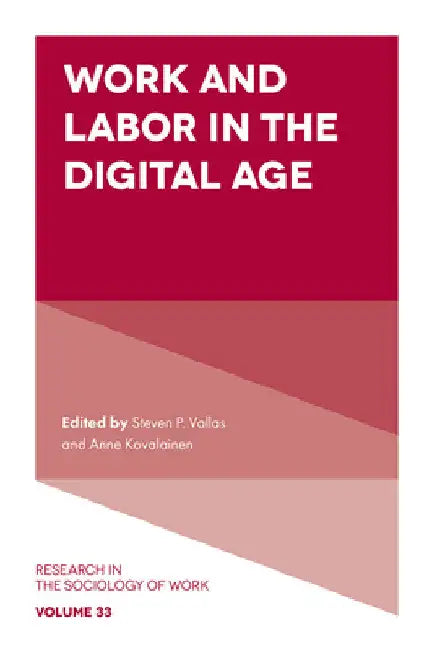 Work and Labor in the Digital Age by Steven P. Vallas