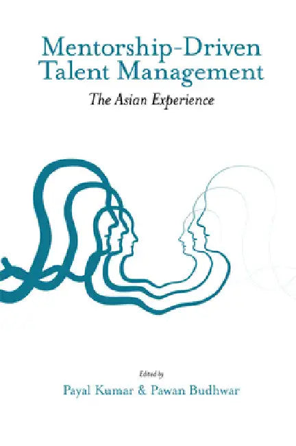 Mentorship-Driven Talent Management: The Asian Experience by Payal Kumar
