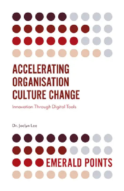 Accelerating Organisation Culture Change: Innovation Through Digital Tools by Jaclyn Lee
