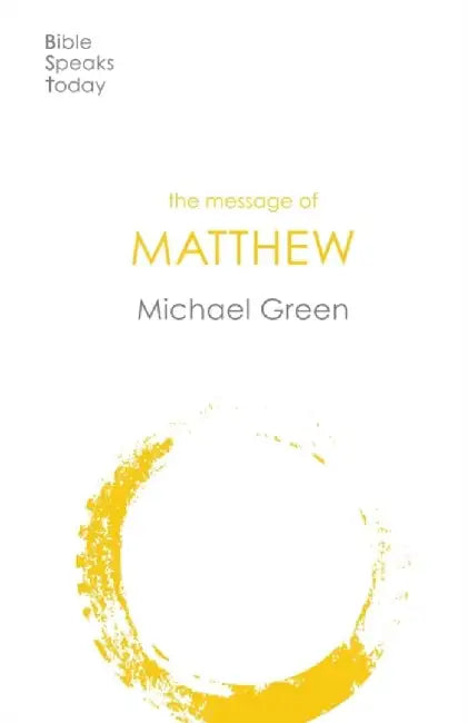The Message of Matthew by Michael (Author) Green