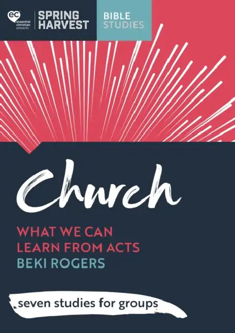 Church: Unleashed Study Guide: What We Can Learn from Acts: Six Studies for Groups by Beki Rogers