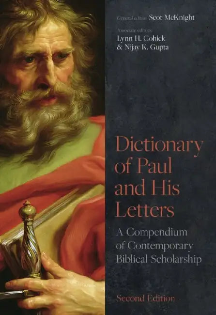 Dictionary of Paul and His Letters by Scot McKnight, Lynn Cohick and Nijay Gupta